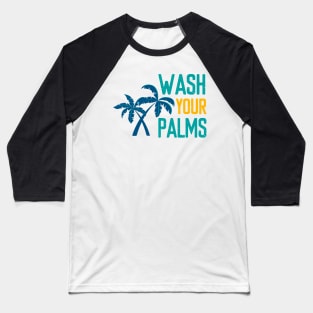 Wash Your Palms - Summer Chilling - Beach Vibes Baseball T-Shirt